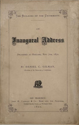 Item #68369 THE BUILDING OF THE UNIVERSITY. An Inaugural Address Delivered at Oakland, Nov. 7th,...