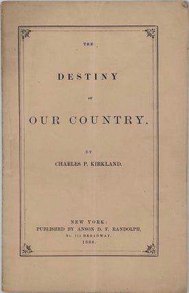 Item #68402 THE DESTINY OF OUR COUNTRY. Charles P. KIRKLAND