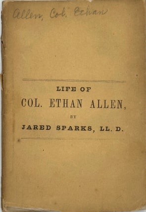 Item #68434 THE LIFE OF COL. ETHAN ALLEN. Jared SPARKS
