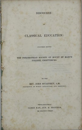 Item #68443 DISCOURSE ON CLASSICAL EDUCATION: delivered before the Philomathian Society of Mount...
