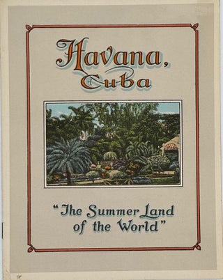Item #68554 HAVANA, CUBA "THE SUMMER LAND OF THE WORLD" [cover title