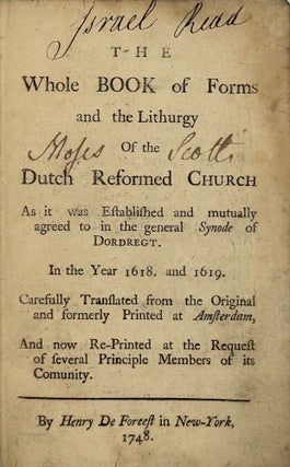 Item #68719 THE WHOLE BOOK OF FORMS AND THE LITHURGY OF THE DUTCH REFORMED CHURCH AS IT WAS...