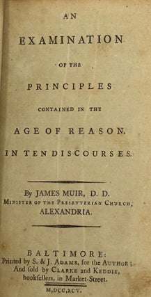 Item #68725 AN EXAMINATION OF THE PRINCIPLES CONTAINED IN THE AGE OF REASON. IN TEN DISCOURSES....