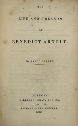Item #68733 THE LIFE AND TREASON OF BENEDICT ARNOLD. Jared SPARKS