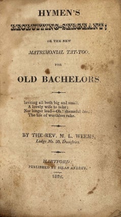 Item #68743 HYMEN'S RECRUITING SERGEANT; OR THE NEW MATRIMONIAL TAT-TOO, FOR OLD BACHELORS. M. L....