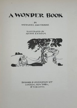 Item #68770 A WONDER BOOK; Illustrated by Arthur Rackham. Nathaniel HAWTHORNE