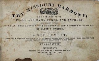 Item #68798 THE MISSOURI HARMONY; or a collection of psalm and hymn tunes, and anthems, from...