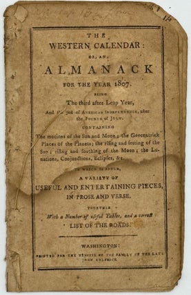 Item #68799 THE WESTERN CALENDAR: or, an Almanack for the year 1807....To which is added, a...