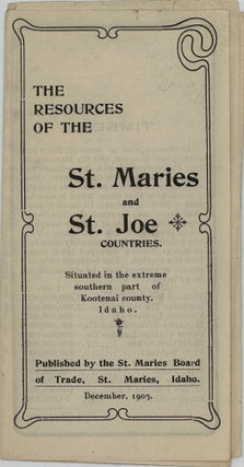 Item #68802 THE RESOURCES OF THE ST. MARIES AND ST. JOE COUNTRIES. Situated in the extreme...