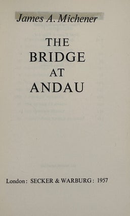 Item #68827 THE BRIDGE AT ANDAU. James MICHENER