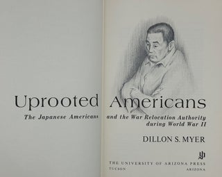 Item #68828 UPROOTED AMERICANS. THE JAPANESE AMERICANS AND THE WAR RELOCATION AUTHORITY DURING...