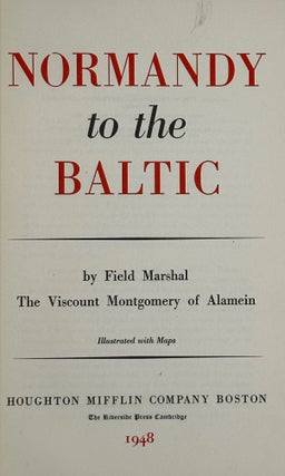 Item #68831 NORMANDY TO THE BALTIC. Field Marshal MONTGOMERY