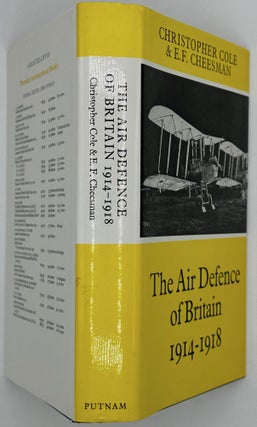 Item #68856 THE AIR DEFENSE OF BRITAIN 1914 - 1918. Christopher COLE, E. F. Chessman