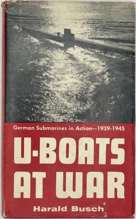 Item #68869 U-BOATS AT WAR; Translated from the German by L. P. R. Wilson. Harald BUSCH