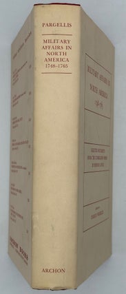 Item #68875 MILITARY AFFAIRS IN NORTH AMERICA, 1748-1765. Selected Documents From the Cumberland...