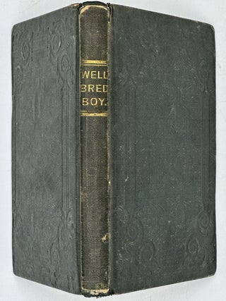 THE WELL BRED BOY; OR NEW SCHOOL OF GOOD MANNERS
