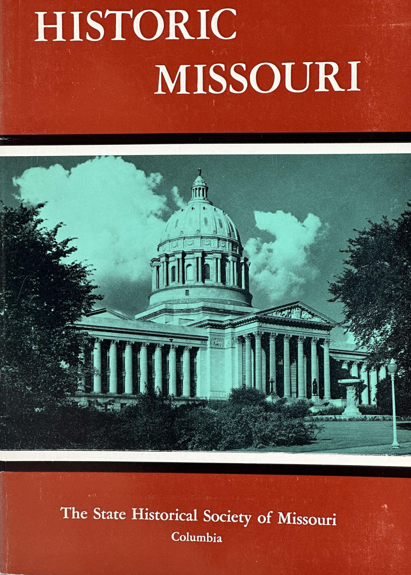 HISTORIC MISSOURI A Pictorial Narrative of Our State | the State ...