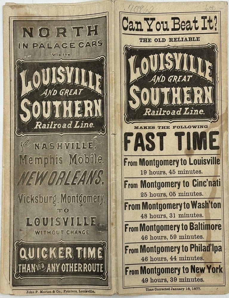 Item #70860 CAN YOU BEAT IT? THE OLD RELIABLE LOUISVILLE AND GREAT SOUTHERN RAILROAD LINE MAKES THE FOLLOWING FAST TIME: From Montgomery to Louisville, 19 Hours, 45 Minutes [followed by five more examples of trips, with elapsed time, from Montgomery, to Cincinnati, Washington, Baltimore, Philadelphia, and New York]