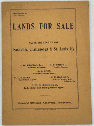 Pamphlet No. 6. (1st edition). LANDS FOR SALE ALONG THE LINE OF THE NASHVILLE, CHATTANOOGA &...