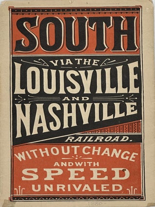 Item #70869 SOUTH VIA THE LOUISVILLE AND NASHVILLE RAILROAD. WITHOUT CHANGE AND WITH SPEED...
