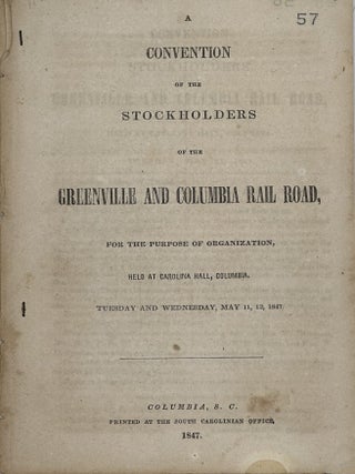 A CONVENTION OF THE STOCKHOLDERS OF THE GREENVILLE AND COLUMBIA RAIL ROAD, FOR THE PURPOSE OF...
