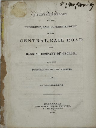 FIFTEENTH REPORT OF THE PRESIDENT AND SUPERINTENDENT OF THE CENTRAL RAIL ROAD AND BANKING COMPANY...