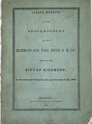 CALLED MEETING OF THE STOCKHOLDERS OF THE RICHMOND AND YORK RIVER R. R. CO., HELD IN THE CITY OF...