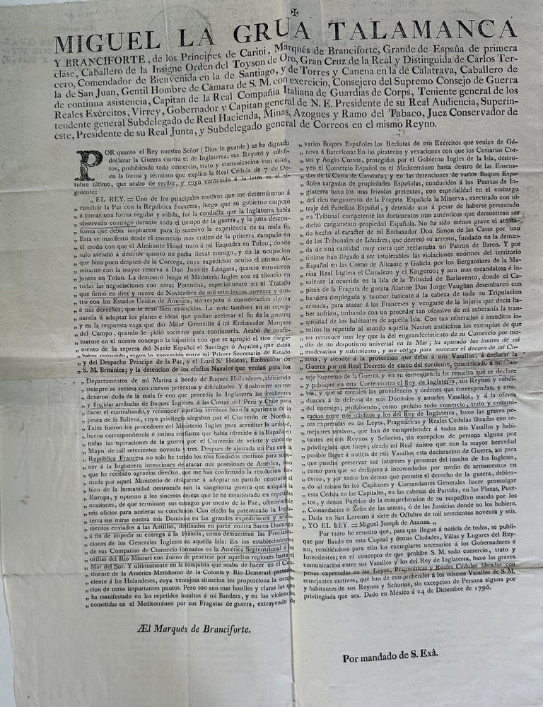 Item #70892 TALAMANCA Y BRANCIFORTE, Miguel la Grua. El Rey: Uno de los principales motivos que me determinaron a concluir la Paz con la Republica Francesco ... [Dated at end: Mexico, 24 Dec. 1796]. Mexico, Broadside.