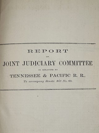 REPORT OF JOINT JUDICIARY COMMITTEE IN RELATION TO TENNESSEE & PACIFIC R. R., To accompany...