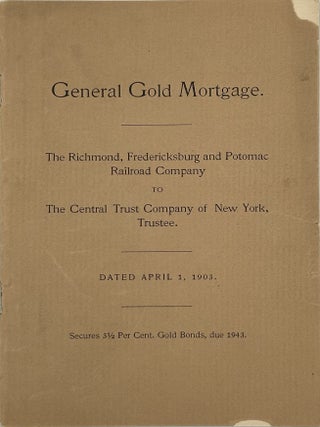 GENERAL GOLD MORTGAGE. THE RICHMOND, FREDERICKSBURG AND POTOMAC RAILROAD COMPANY TO THE CENTRAL...